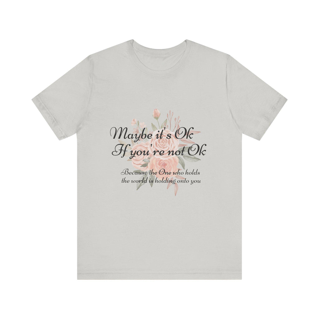 Maybe it's Ok If you're not Ok - Christian Unisex Jersey Short Sleeve Tee