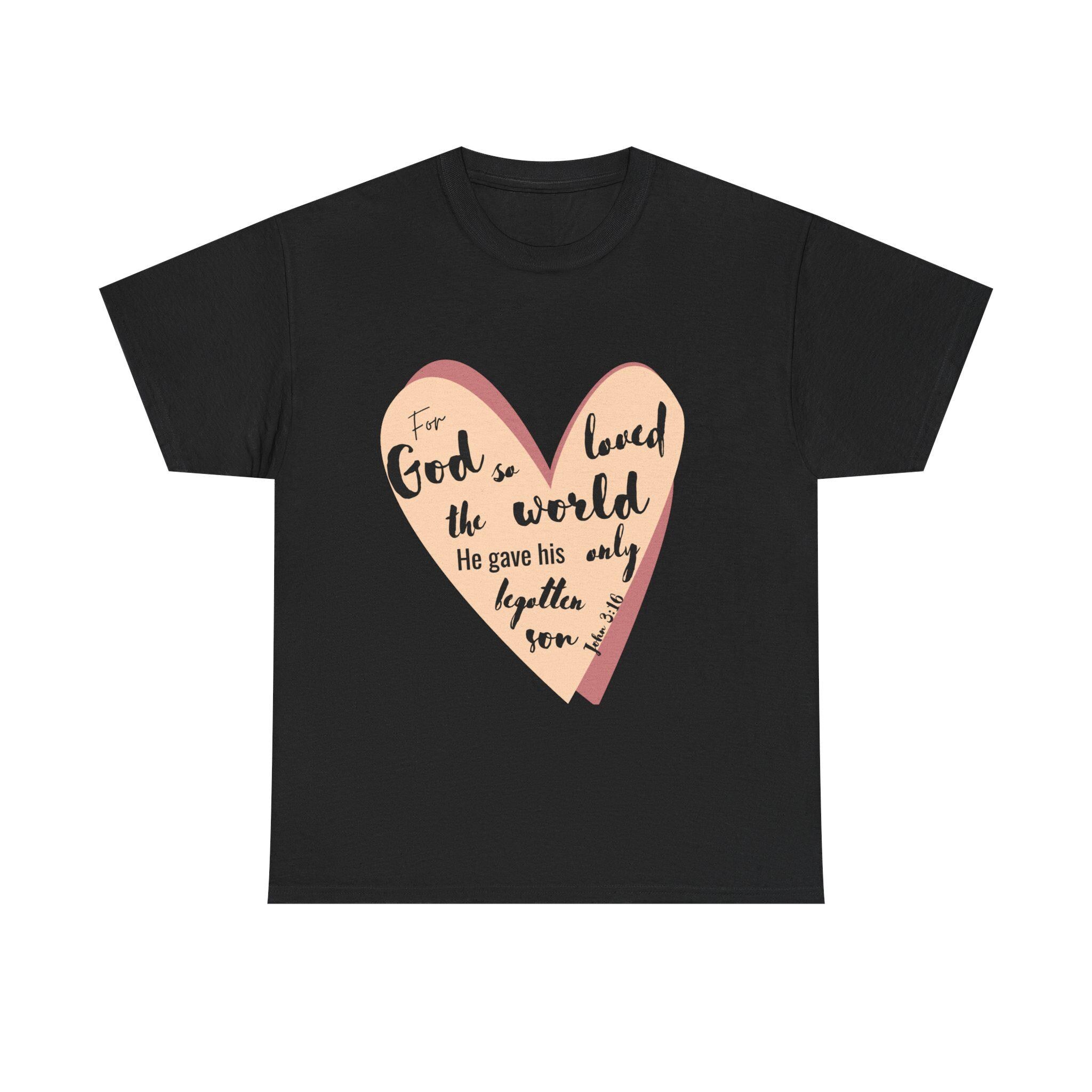 John 3:16 For God So Loved the World - KJV Bible Verse Christian Tshirt - Faith Based Clothing  - Inspiritional Unisex Heavy Cotton Tee