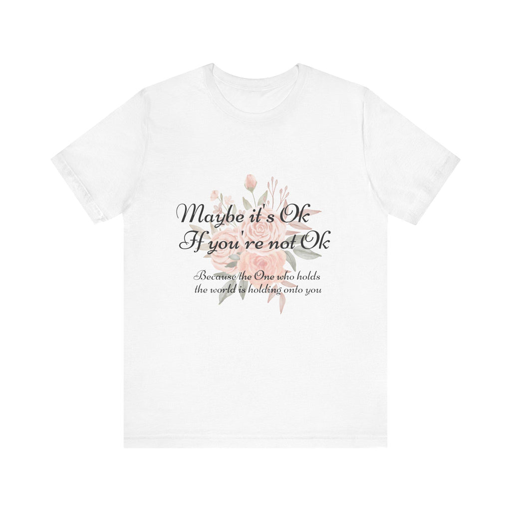 Maybe it's Ok If you're not Ok - Christian Unisex Jersey Short Sleeve Tee