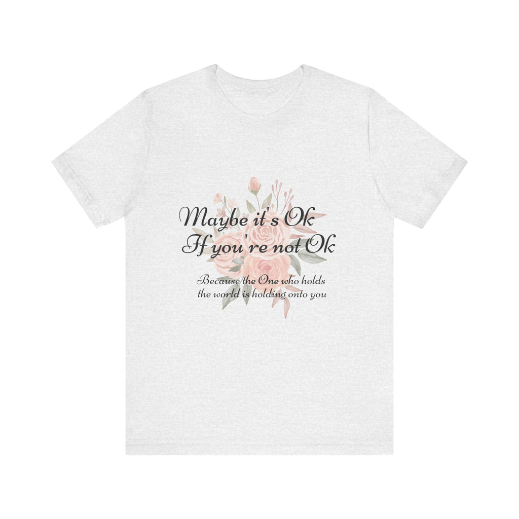 Maybe it's Ok If you're not Ok - Christian Unisex Jersey Short Sleeve Tee