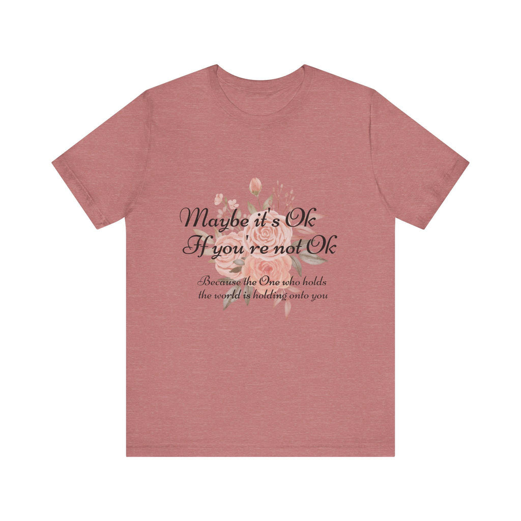 Maybe it's Ok If you're not Ok - Christian Unisex Jersey Short Sleeve Tee