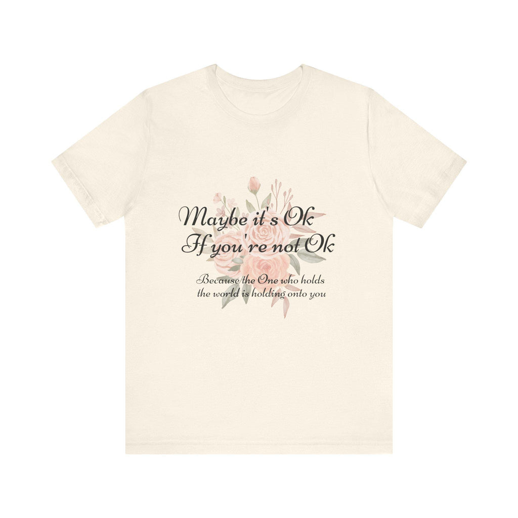 Maybe it's Ok If you're not Ok - Christian Unisex Jersey Short Sleeve Tee