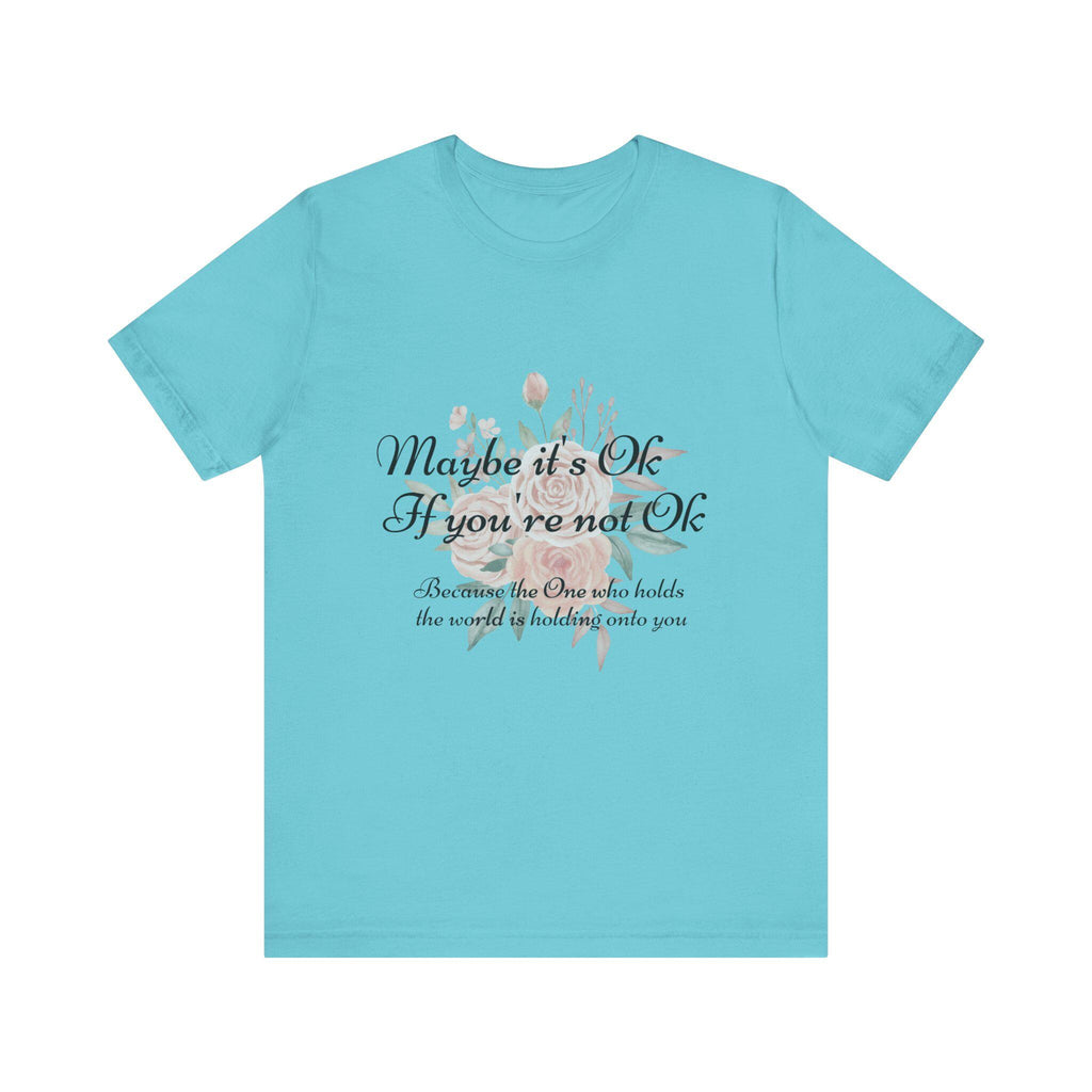 Maybe it's Ok If you're not Ok - Christian Unisex Jersey Short Sleeve Tee