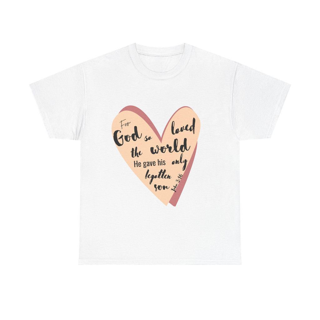 John 3:16 For God So Loved the World - KJV Bible Verse Christian Tshirt - Faith Based Clothing  - Inspiritional Unisex Heavy Cotton Tee