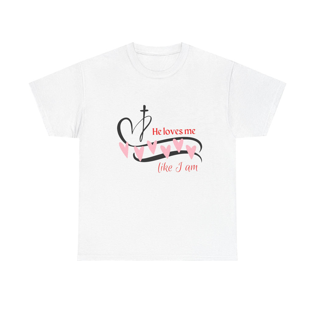 He Loves Me Like I Am - Faith Based Christian Tshirt - Unisex Heavy Cotton Tee - God is Love - Jesus Loves You